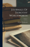 Journals Of Dorothy Wordsworth:  Volume 1