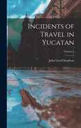 Incidents of Travel in Yucatan:  Volume 2