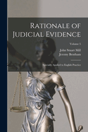 Rationale of Judicial Evidence:  Specially Applied to English Practice; Volume 1