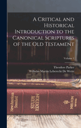 A Critical and Historical Introduction to the Canonical Scriptures of the Old Testament:  Volume 1