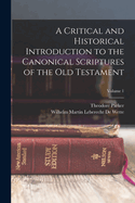 A Critical and Historical Introduction to the Canonical Scriptures of the Old Testament:  Volume 1