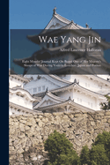 Wae Yang Jin:  Eight Months' Journal Kept on Board One of Her Majesty's Sloops of War During Visits to Loochoo, Japan and Pootoo