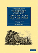 The History, Civil and Commercial, of the West Indies:  With a Continuation to the Present Time, Volume 4