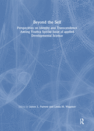 Beyond the Self:  Perspectives on Identity and Transcendence Among Youth:a Special Issue of applied Developmental Science