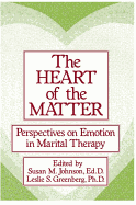 The Heart Of The Matter:  Perspectives On Emotion In Marital: Perspectives On Emotion In Marital Therapy