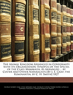 The Animal Kingdom Arranged in Conformity with Its Organization:  Synopsis of the Species of the Class Mammalia, as Arranged ... by Cuvier and Other Naturalists [By J. E. Gray; The Ruminantia, by C. H. Smith] 1827