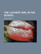 The Luckiest Girl in the School
