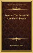 America the Beautiful and Other Poems