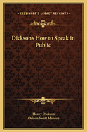 Dickson's How to Speak in Public