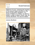 Defence of Usury:  Shewing the Impolicy of the Present Legal Restraints on the Terms of Pecuniary Bargains