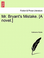 Mr. Bryant's Mistake. [A Novel.]