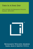 This Is a Fine Day:  The Letters of Benjamin Wilson Marsh, 1874-1875