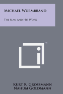 Michael Wurmbrand:  The Man and His Work