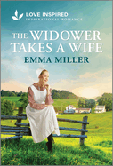 The Widower Takes a Wife:  An Uplifting Inspirational Romance