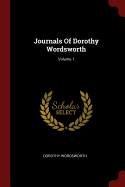 Journals Of Dorothy Wordsworth:  Volume 1