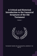 A Critical and Historical Introduction to the Canonical Scriptures of the Old Testament:  Volume 1