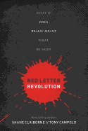 Red Letter Revolution:  What If Jesus Really Meant What He Said?