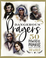 Dangerous Prayers:  50 Powerful Prayers That Changed the World