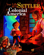 Your Life as a Settler in Colonial America (the Way It Was)