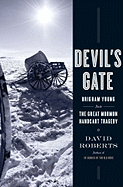Devil's Gate:  Brigham Young and the Great Mormon Handcart Tragedy