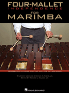 Four-Mallet Independence for Marimba:  Progressive Studies for Two Mallets in Each Hand