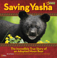 Saving Yasha:  The Incredible True Story of an Adopted Moon Bear