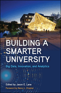 Building a Smarter University:  Big Data, Innovation, and Analytics