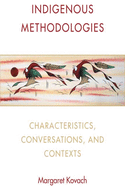 Indigenous Methodologies:  Characteristics, Conversations, and Contexts