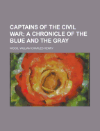 Captains of the Civil War:  A Chronicle of the Blue and the Gray