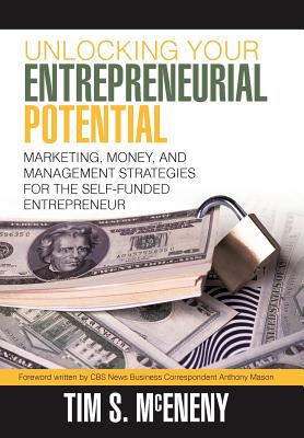Unlocking Your Entrepreneurial Potential: Marketing, Money, and Management Strategies for the Self-Funded Entrepreneur