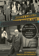 Murder & Scandal in Prohibition Portland:  Sex, Vice & Misdeeds in Mayor Baker's Reign