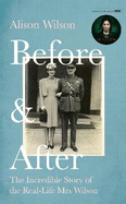 Before & After:  the Incredible Story of the Real-Life Mrs Wilson