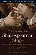 The Hand on the Shakespearean Stage:  Gesture, Touch and the Spectacle of Dismemberment