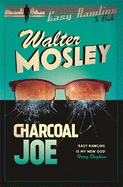 Charcoal Joe:  The Latest Easy Rawlins Mystery