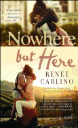 Nowhere But Here:  a Novel