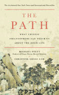 The Path:  What Chinese Philosophers Can Teach Us about the Good Life