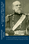 Campaigns of Wheeler and His Cavalry 1862-1865:  To Which Is Added His Concise and Graphic Account of the Santiago Campaign of 1898