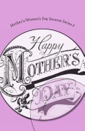Mother's/Women's Day Sermon Series S:  Sermon Outlines for Easy Preaching