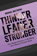 Thinner Leaner Stronger:  the Simple Science of Building the Ultimate Female Body (the Women's Fitness Series)