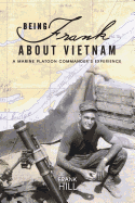 Being Frank about Vietnam:  A Marine Platoon Commander's Experience