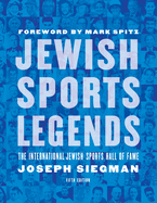Jewish Sports Legends:  The International Jewish Sports Hall of Fame