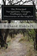 The Principal Navigations, Voyages, Traffiques, and Discoveries of the English:  Nation