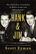 Hank and Jim:  The Fifty-Year Friendship of Henry Fonda and James Stewart