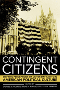Contingent Citizens:  Shifting Perceptions of Latter-Day Saints in American Political Culture