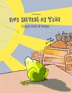 Five Meters of Time/Cinque metri di tempo:  Children's Picture Book English-Italian (Dual Language/Bilingual Edition)