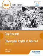 CBAC TGAU HANES:  Oes Elisabeth 1558-1603 a Dirwasgiad, Rhyfel ac Adferiad 1930-1951 (WJEC GCSE The Elizabethan Age 1558-1603 and Depression, War and Recovery 1930-1951 Welsh-language edition)