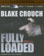 Fully Loaded Thrillers:  The Complete and Collected Stories of Blake Crouch