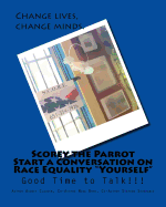 Scorey the Parrot Start a Conversation on Race Equality Yourself:  Good Time to Talk!!!