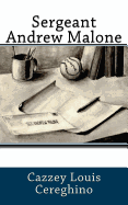 Sergeant Andrew Malone:  A Story about a Man Orphaned at a Young Age, Who Through the Help of a Popular Country Song, Learns the Identity of His Biological Family.