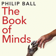 The Book of Minds:  Understanding Ourselves and Other Beings, From Animals to Aliens